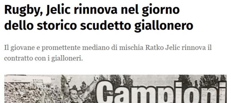 Rugby, Jelic rinnova nel giorno dello storico scudetto giallonero