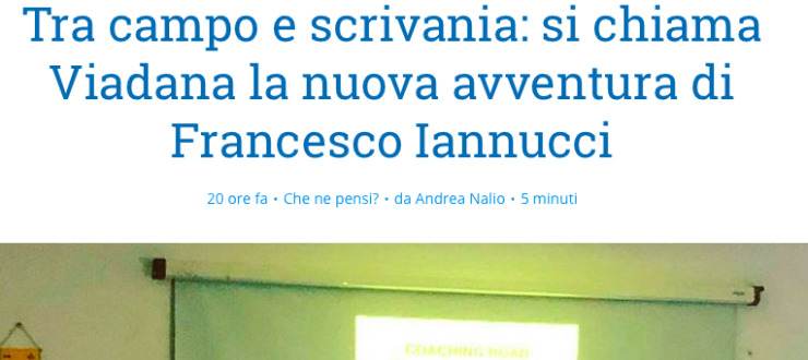 Tra campo e scrivania: si chiama Viadana la nuova avventura di Francesco Iannucci